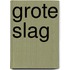 Grote slag