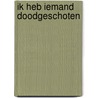 Ik heb iemand doodgeschoten by Macbain