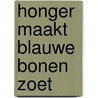 Honger maakt blauwe bonen zoet door Brett