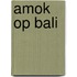 Amok op Bali