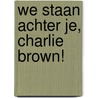 We staan achter je, Charlie Brown! door Schulz