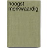 Hoogst merkwaardig door Terpstra