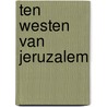Ten Westen van Jeruzalem door Gérard de Villiers