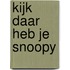 Kijk daar heb je Snoopy