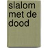 Slalom met de dood