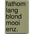 Fathom lang blond mooi enz.