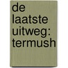 De laatste uitweg: Termush door Holm