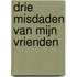 Drie misdaden van mijn vrienden