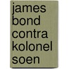 James Bond contra kolonel Soen door Markham