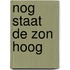 Nog staat de zon hoog
