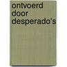 Ontvoerd door desperado's by Gordons