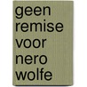 Geen remise voor nero wolfe door Stout