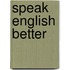Speak english better