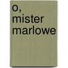 O, mister Marlowe door Chandler