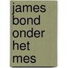 James Bond onder het mes door Snelling