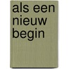 Als een nieuw begin by Georges Simenon