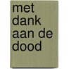 Met dank aan de dood door Peter Bruce