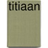 Titiaan