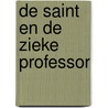 De Saint en de zieke professor by Charteris