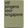 Vijf jongens voor Singapore door Peter Bruce