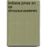 Indiana Jones en de dinosauruseieren