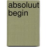 Absoluut begin by M.A. Collins