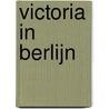 Victoria in Berlijn door Gérard de Villiers