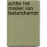 Achter het masker van toetanchamon