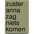 Zuster Anna zag niets komen