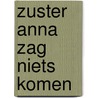Zuster Anna zag niets komen door Catherine Aird
