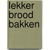 Lekker brood bakken door Engels Geurts