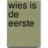 Wies is de eerste