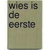 Wies is de eerste by Anneke Bloemen