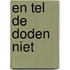 En tel de doden niet
