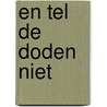 En tel de doden niet door Dale A. Dye