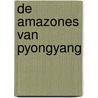 De amazones van Pyongyang by Gérard de Villiers