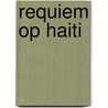 Requiem op Haiti by Gérard de Villiers