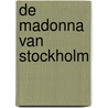 De madonna van Stockholm door Gérard de Villiers