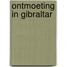 Ontmoeting in Gibraltar door Gérard de Villiers
