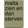 Malta zien en dan sterven by Gérard de Villiers