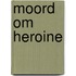 Moord om heroine