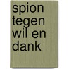 Spion tegen wil en dank by Eric Ambler