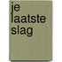 Je laatste slag