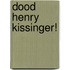 Dood Henry Kissinger!