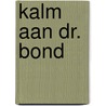 Kalm aan Dr. Bond by Fleming