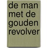 De man met de gouden revolver by Ian Fleming