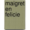 Maigret en Felicie door Georges Simenon
