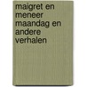 Maigret en meneer maandag en andere verhalen by Georges Simenon