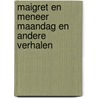 Maigret en meneer maandag en andere verhalen door Georges Simenon