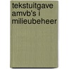 Tekstuitgave AMVB's I Milieubeheer by Unknown